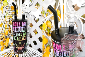 Roll Me A Blunt & Tell Me Im Pretty 22oz Water Bubbler Bong Cold Blast