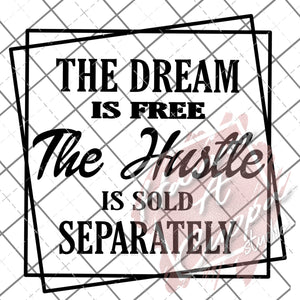 the dream is free 2$ deal file PNG Digital File