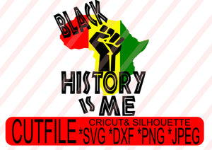 black history is me svg png jpeg dxf Instant Download Digital File