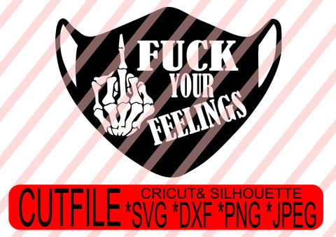 fuck yuor feelings mask svg png jpeg dxf  Instant Download Digital File