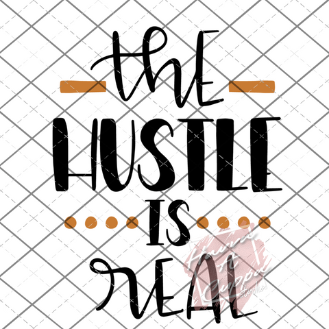 The hustle is real PNG File Only Digital File Digital Download