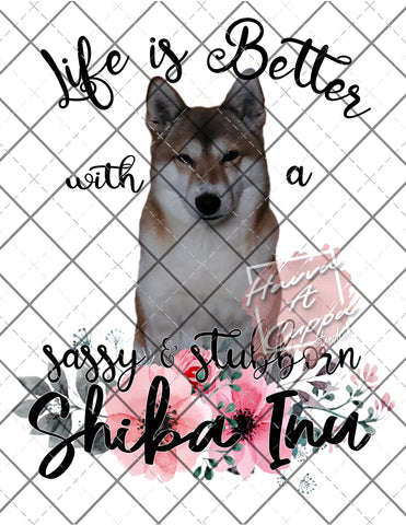 life is better with a Shiba Inu Digital File png Only sublimation Digital Download