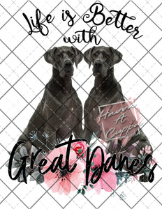 life is better with great danes Digital File png Only sublimation Digital Download