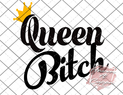 queen bitch SVG Cutfile Instant Download Digital File