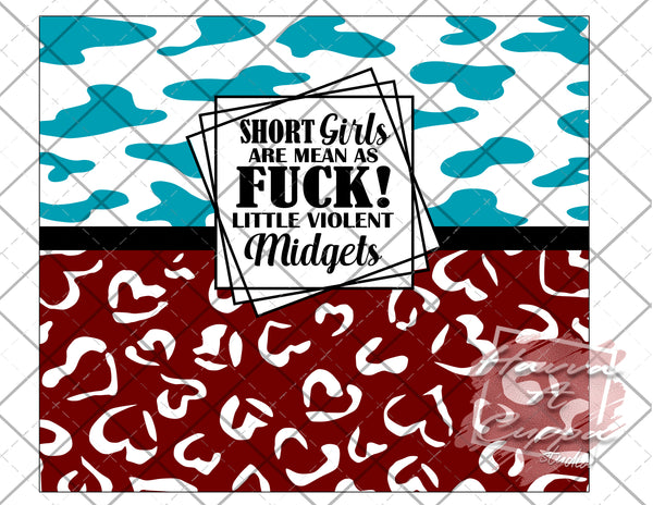 Short Girls are Mean as Fuck 20oz skinny Full Wrap File png  Digital File