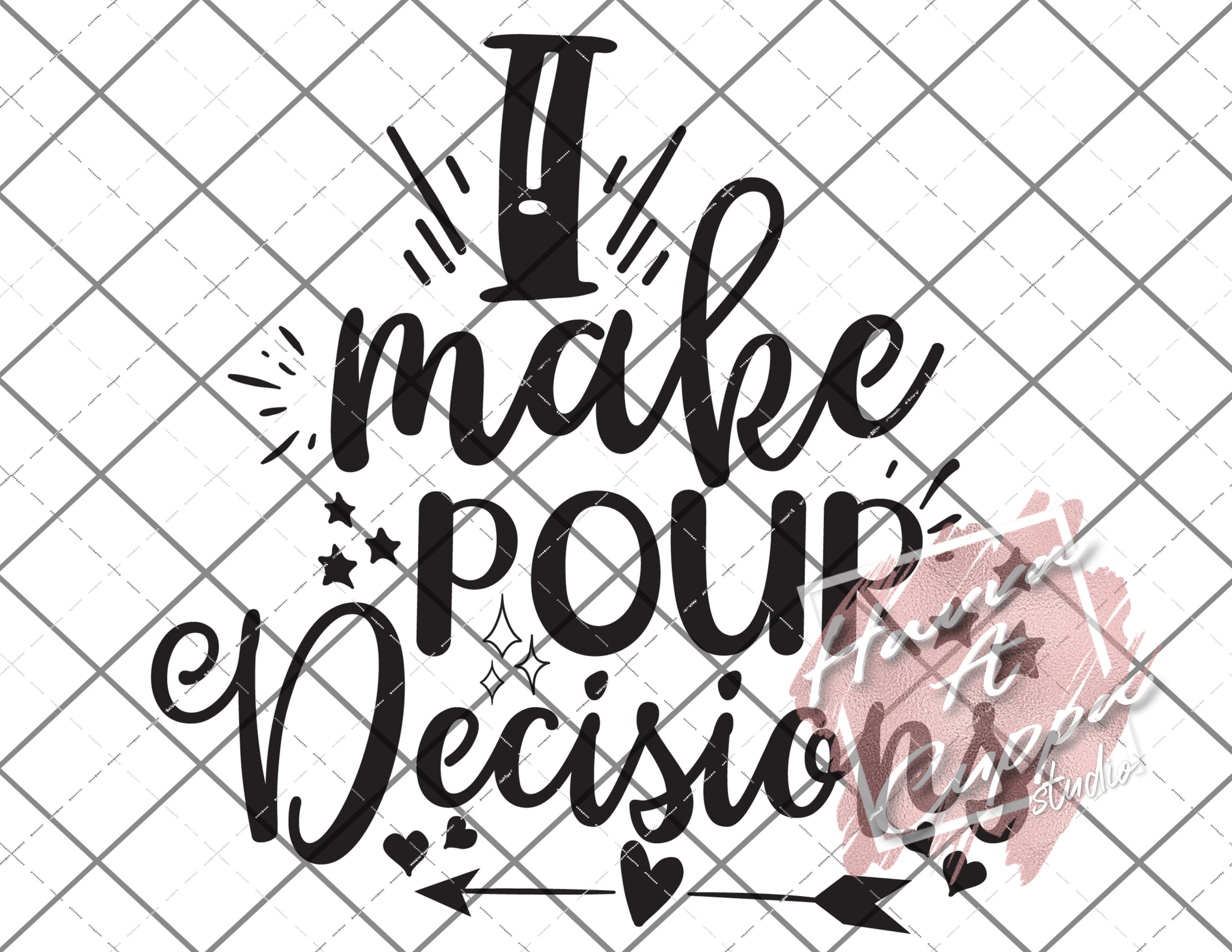 i make pour decisions  svg png jpeg dxf  Instant Download Digital File