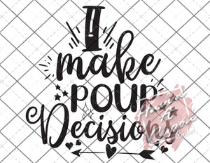 i make pour decisions  svg png jpeg dxf  Instant Download Digital File