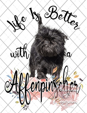 Copy of Life is Better with a affenpinscher Digital File png Only sublimation Digital Download