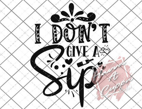 i dont give a sip svg png jpeg dxf  Instant Download Digital File