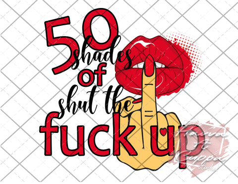 50 shades of shut the fuck up  Digital File png Only sublimation Digital Download