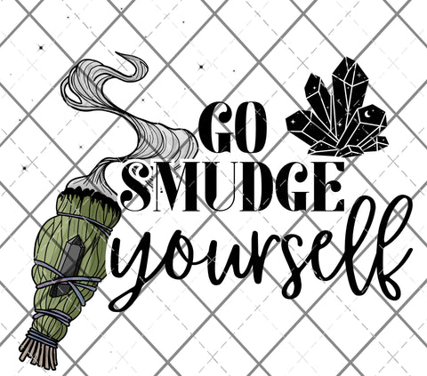 go smudge yourself   PNG Only digital files sublimation design Digital Download PNG FILE